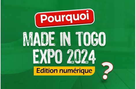 Pourquoi une édition numérique de MADE IN TOGO EXPO 2024 ?